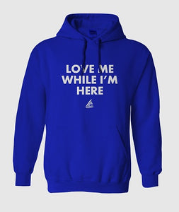 Love Me While I'm Here Hoodie